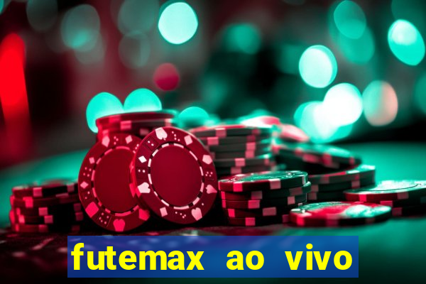 futemax ao vivo futebol ao vivo